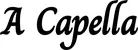 Produktbeispiel Schriftzug - A Capella