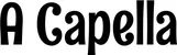 Produktbeispiel Schriftzug - A Capella