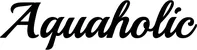 Produktbeispiel Schriftzug - Aquaholic
