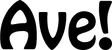 Produktbeispiel Schriftzug - Ave!
