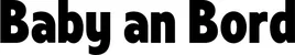 Produktbeispiel Schriftzug - Baby an Bord