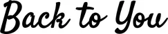 Produktbeispiel Schriftzug - Back to You