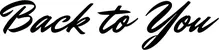 Produktbeispiel Schriftzug - Back to You