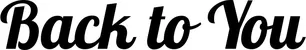 Produktbeispiel Schriftzug - Back to You