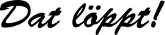 Produktbeispiel Schriftzug - Dat löppt!