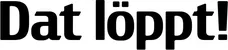 Produktbeispiel Schriftzug - Dat löppt!