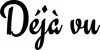 Produktbeispiel Schriftzug - Déjà vu