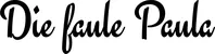 Produktbeispiel Schriftzug - Die faule Paula