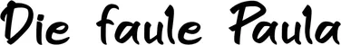 Produktbeispiel Schriftzug - Die faule Paula