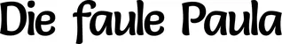 Produktbeispiel Schriftzug - Die faule Paula