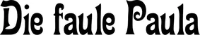 Produktbeispiel Schriftzug - Die faule Paula