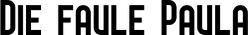 Produktbeispiel Schriftzug - Die faule Paula