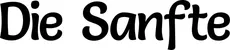 Produktbeispiel Schriftzug - Die Sanfte