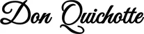 Produktbeispiel Schriftzug - Don Quichotte