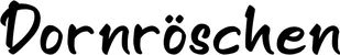 Produktbeispiel Schriftzug - Dornröschen