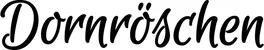 Produktbeispiel Schriftzug - Dornröschen