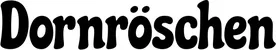 Produktbeispiel Schriftzug - Dornröschen