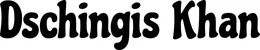 Produktbeispiel Schriftzug - Dschingis Khan