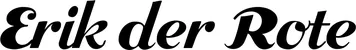 Produktbeispiel Schriftzug - Erik der Rote