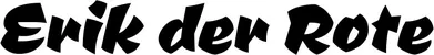 Produktbeispiel Schriftzug - Erik der Rote