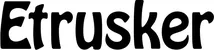 Produktbeispiel Schriftzug - Etrusker