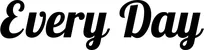 Produktbeispiel Schriftzug - Every Day