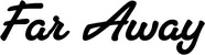 Produktbeispiel Schriftzug - Far Away
