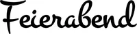 Produktbeispiel Schriftzug - Feierabend