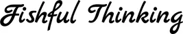Produktbeispiel Schriftzug - Fishful Thinking
