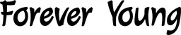 Produktbeispiel Schriftzug - Forever Young
