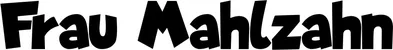 Produktbeispiel Schriftzug - Frau Mahlzahn