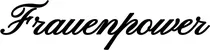 Produktbeispiel Schriftzug - Frauenpower