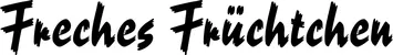 Produktbeispiel Schriftzug - Freches Früchtchen