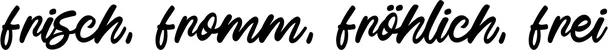Produktbeispiel Schriftzug - frisch, fromm, fröhlich, frei