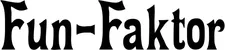 Produktbeispiel Schriftzug - Fun-Faktor