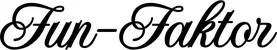 Produktbeispiel Schriftzug - Fun-Faktor