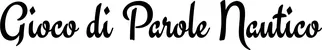 Produktbeispiel Schriftzug - Gioco di Parole Nautico