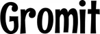 Produktbeispiel Schriftzug - Gromit