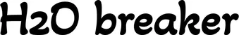 Produktbeispiel Schriftzug - H2O breaker
