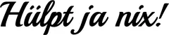 Produktbeispiel Schriftzug - Hülpt ja nix!