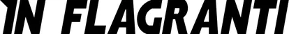 Produktbeispiel Schriftzug - In flagranti