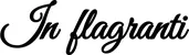 Produktbeispiel Schriftzug - In flagranti