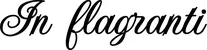 Produktbeispiel Schriftzug - In flagranti