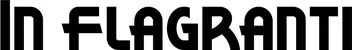 Produktbeispiel Schriftzug - In flagranti