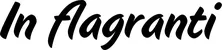 Produktbeispiel Schriftzug - In flagranti