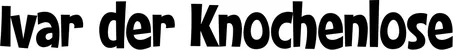 Produktbeispiel Schriftzug - Ivar der Knochenlose
