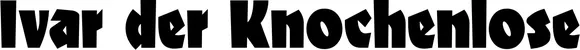 Produktbeispiel Schriftzug - Ivar der Knochenlose
