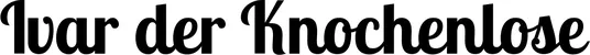 Produktbeispiel Schriftzug - Ivar der Knochenlose