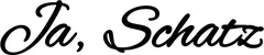 Produktbeispiel Schriftzug - Ja, Schatz