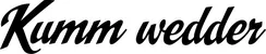 Produktbeispiel Schriftzug - Kumm wedder